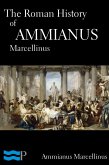 The Roman History of Ammianus Marcellinus (eBook, ePUB)