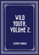 Wild Youth, Volume 2. (eBook, ePUB) - Bild 1