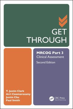 Get Through MRCOG Part 3 (eBook, PDF) - Clark, T. Justin; Coomarasamy, Arri; Chu, Justin; Smith, Paul