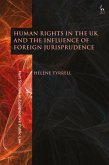 Human Rights in the UK and the Influence of Foreign Jurisprudence (eBook, ePUB)