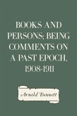 Books and Persons; Being Comments on a Past Epoch, 1908-1911 (eBook, ePUB)