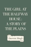 The Girl at the Halfway House : A Story of the Plains (eBook, ePUB)