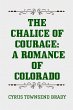 The Chalice Of Courage: A Romance of... - Bild 1