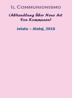 Il Communionismo (Abhandlung Über Neue Art Von Kommunen) (eBook, ePUB) - Jotata, Ivancho