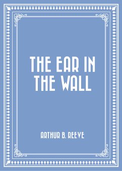 The Ear in the Wall (eBook, ePUB) - B. Reeve, Arthur