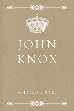 John Knox (eBook, ePUB) - Taylor Innes, A.