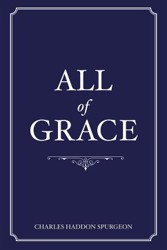 All of Grace (eBook, ePUB) - Spurgeon, Charles