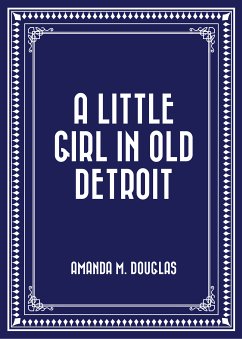 A Little Girl in Old Detroit (eBook, ePUB) - M. Douglas, Amanda