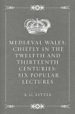 Mediæval Wales: Chiefly in the Twelfth and Thirteenth Centuries: Six Popular Lectures (eBook, ePUB)