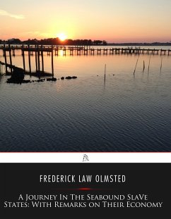 A Journey in the Seaboard Slave States (eBook, ePUB) - Law Olmsted, Frederick
