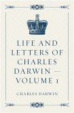 Life and Letters of Charles Darwin — Volume 1 (eBook, ePUB)