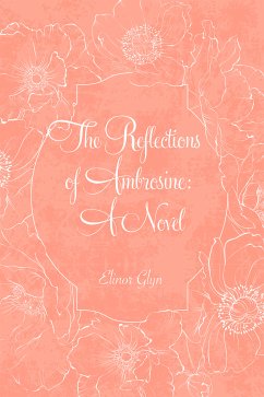 The Reflections of Ambrosine: A Novel (eBook, ePUB) - Glyn, Elinor