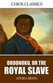 Oroonoko, or, the Royal Slave (eBook, ePUB)