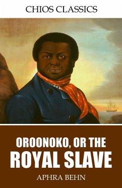 Oroonoko, or, the Royal Slave (eBook, ePUB) - Behn, Aphra