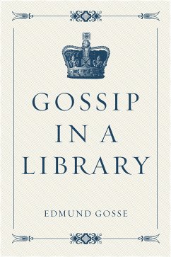Gossip in a Library (eBook, ePUB) - Gosse, Edmund