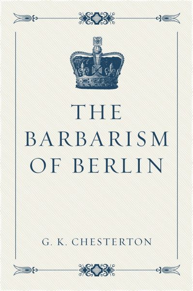 The Barbarism of Berlin (eBook, ePUB) The Barbarism of Berlin (eBook, ePUB)