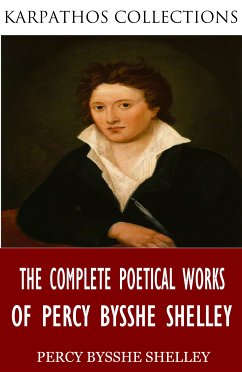 The Complete Poetical Works of Percy Bysshe Shelley (eBook, ePUB) - Bysshe Shelley, Percy