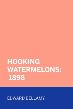 Hooking Watermelons: 1898 (eBook, ePUB) - Bellamy, Edward