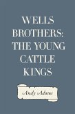Wells Brothers: The Young Cattle Kings (eBook, ePUB)