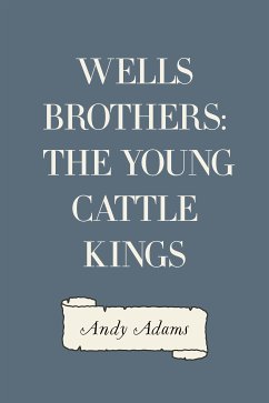 Wells Brothers: The Young Cattle Kings (eBook, ePUB) - Adams, Andy