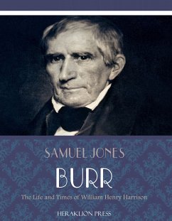 The Life and Times of William Henry Harrison (eBook, ePUB) - Jones Burr, Samuel