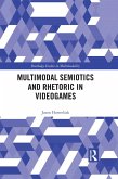 Multimodal Semiotics and Rhetoric in Videogames (eBook, ePUB) Multimodal Semiotics and Rhetoric in Videogames (eBook, ePUB)