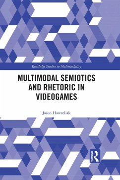 Multimodal Semiotics and Rhetoric in Videogames (eBook, ePUB) - Hawreliak, Jason