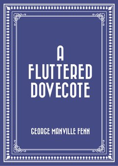A Fluttered Dovecote (eBook, ePUB) - Manville Fenn, George