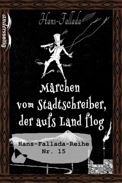 Märchen vom Stadtschreiber, der aufs Land flog (eBook, ePUB) - Fallada, Hans