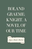 Roland Graeme: Knight. A Novel of Our Time (eBook, ePUB)