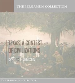 Texas. A Contest of Civilizations (eBook, ePUB) - Garrison, George