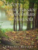A History of the Great Massacre by the Sioux Indians in Minnesota (eBook, ePUB)