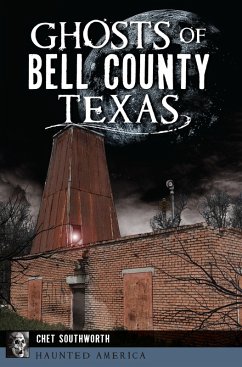 Ghosts of Bell County, Texas (eBook, ePUB) - Southworth, Chet
