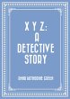 X Y Z: A Detective Story (eBook, ePUB) - Bild 1
