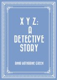 X Y Z: A Detective Story (eBook, ePUB)