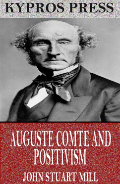 Auguste Comte and Positivism (eBook, ePUB) - Stuart Mill, John