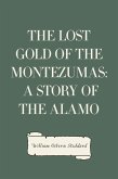 The Lost Gold of the Montezumas: A Story of the Alamo (eBook, ePUB)