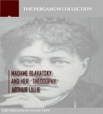 Madame Blavatsky and Her Theosophy (eBook, ePUB)