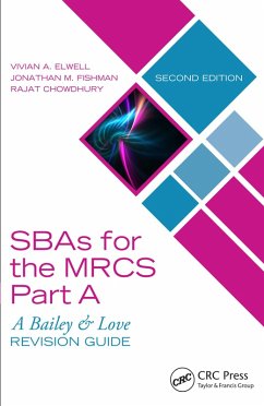SBAs for the MRCS Part A: A Bailey & Love Revision Guide (eBook, PDF) - Elwell, Vivian A.; Fishman, Jonathan M.; Chowdhury, Rajat