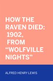 How The Raven Died: 1902, From &quote;Wolfville Nights&quote; (eBook, ePUB)