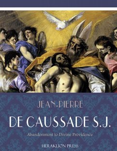 Abandonment to Divine Providence (eBook, ePUB) - Jean-Pierre de Caussade, S.J.