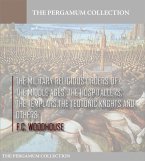 The Military Religious Orders of the Middle Ages: The Hospitallers, The Templars, The Teutonic Knights and Others (eBook, ePUB)