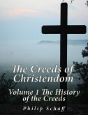 The Creeds of Christendom: Volume 1 The History of Creeds (eBook, ePUB)