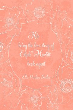 Kilo : being the love story of Eliph' Hewlitt, book agent (eBook, ePUB) - Parker Butler, Ellis