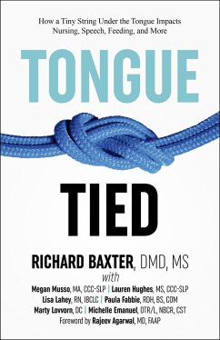 Tongue-Tied: How a Tiny String Under the Tongue Impacts Nursing, Speech, Feeding, and More (eBook, ePUB) - Baxter, Richard