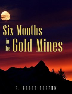 Six Months in the Gold Mines (eBook, ePUB) - Gould Buffum, E.