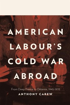 American Labour's Cold War Abroad (eBook, ePUB) - Carew, Anthony