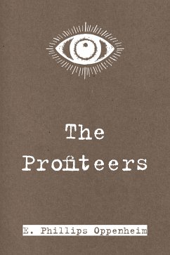 The Profiteers (eBook, ePUB) - Phillips Oppenheim, E.