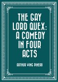 The Gay Lord Quex: A Comedy in Four Acts (eBook, ePUB)