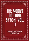 The Works of Lord Byron. Vol. 3 (eBook, ePUB)